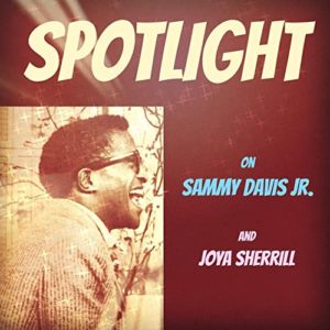 Spotlight On Sammy Davis Jr And Joya Sherrill Digital